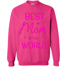 Load image into Gallery viewer, Best Mom in the World Mother’s Day - Sweatshirt