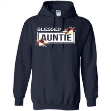 Load image into Gallery viewer, Blessed Auntie Funny Mother’s Day, Birthday Gift For Beloved Aunt - Hoodie