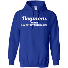 Load image into Gallery viewer, Boy Mom And No I Am Not Trying For A Girl Funny Gift On mother’s day - Hoodie