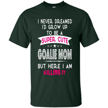 Load image into Gallery viewer, A Super cute Goalie Mom Mother’s Day Gift ideas Funny - Shirt