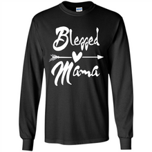 Load image into Gallery viewer, Blessed Mama – Funny And Novelty Gift On Mother’s Day - Long Sleeve T-Shirt