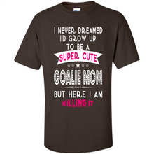 Load image into Gallery viewer, A Super cute Goalie Mom Mother’s Day Gift ideas Funny - Shirt
