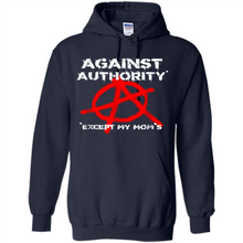 Load image into Gallery viewer, Anarchy Against Authority Except Mom’s Mother’s Day - Hoodie