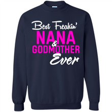 Load image into Gallery viewer, Best Freakin’ Nana &amp; Godmother Ever – Funny Gift - Sweatshirt