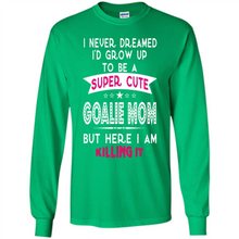 Load image into Gallery viewer, A Super cute Goalie Mom Mother’s Day Gift ideas Funny - Long Sleeve T-Shirt