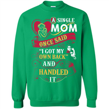 Load image into Gallery viewer, A Single Mom Once Said I Got My Own Back Mother’s Day - Sweatshirt