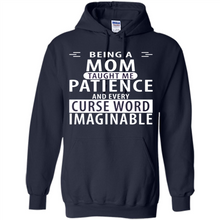 Load image into Gallery viewer, Being A Mom Taught Me Patience – Awesome Gift On Mother’s Day - Hoodie