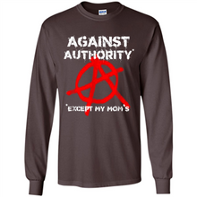 Load image into Gallery viewer, Anarchy Against Authority Except Mom’s Mother’s Day - Long Sleeve T-Shirt