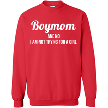 Load image into Gallery viewer, Boy Mom And No I Am Not Trying For A Girl Funny Gift On mother’s day - Sweatshirt