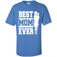 Load image into Gallery viewer, Best Mom Ever Mother’s Day - Shirt