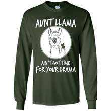 Load image into Gallery viewer, Aunt Llama – Ain’t Got Time For Your Drama – Best Mother’s Day Gift For Auntie - Long Sleeve T-Shirt