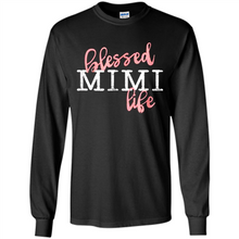 Load image into Gallery viewer, Blessed Mimi Life Shirt Gift for Grandma Mother’s Day - Long Sleeve T-Shirt