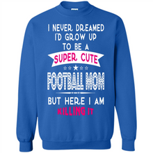 Load image into Gallery viewer, A Super cute Football Mom Mother’s Day Gift ideas Funny - Sweatshirt