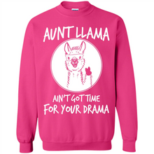 Load image into Gallery viewer, Aunt Llama – Ain’t Got Time For Your Drama – Best Mother’s Day Gift For Auntie - Sweatshirt