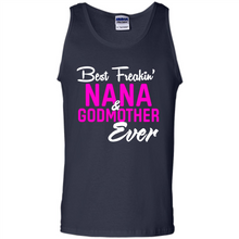 Load image into Gallery viewer, Best Freakin’ Nana &amp; Godmother Ever – Funny Gift - Tank Top