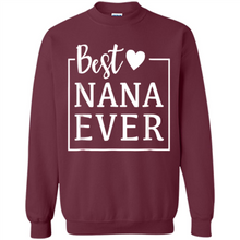 Load image into Gallery viewer, Best Nana Ever T Shirt Birthday Mothers Day For Grandma - Sweatshirt