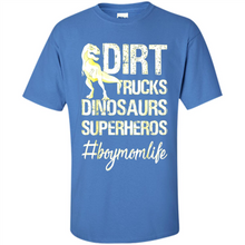Load image into Gallery viewer, Dirt Trucks Dinosaurs Superheros boymomlife Tired - Shirt