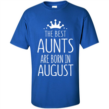 Load image into Gallery viewer, August Girl Gift Sweatshirt – The Best Aunts Are Born August Funny Birthday, Mother’s Day - Shirt