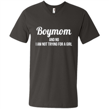 Load image into Gallery viewer, Boy Mom And No I Am Not Trying For A Girl Funny Gift On mother’s day - Men's V-Neck