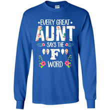 Load image into Gallery viewer, Every Great Aunt Says The F Word mother’s day Gift For Auntie - Long Sleeve T-Shirt