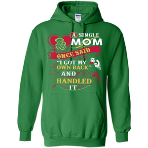 A Single Mom Once Said I Got My Own Back Mother’s Day - Hoodie
