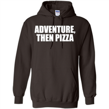 Load image into Gallery viewer, Adventure Then Pizza Junk Food Lover Foodie T-Shirt Mother’s Day Gift ideas - Hoodie