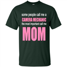 Load image into Gallery viewer, CAMERA MECHANIC The Most Important Call Me Mom Mother’s Day - Shirt