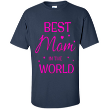 Load image into Gallery viewer, Best Mom in the World Mother’s Day - Shirt