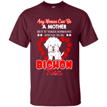 Load image into Gallery viewer, Any Woman Can Be A Mother But It Takes Someone Bichon Mom - Shirt