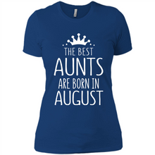 Load image into Gallery viewer, August Girl Gift Sweatshirt – The Best Aunts Are Born August Funny Birthday, Mother’s Day - Ladies' Boyfriend T-Shirt
