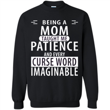 Load image into Gallery viewer, Being A Mom Taught Me Patience – Awesome Gift On Mother’s Day - Sweatshirt