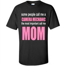 Load image into Gallery viewer, CAMERA MECHANIC The Most Important Call Me Mom Mother’s Day - Shirt
