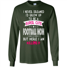 Load image into Gallery viewer, A Super cute Football Mom Mother’s Day Gift ideas Funny - Long Sleeve T-Shirt