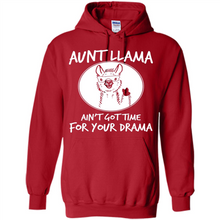 Load image into Gallery viewer, Aunt Llama – Ain’t Got Time For Your Drama – Best Mother’s Day Gift For Auntie - Hoodie
