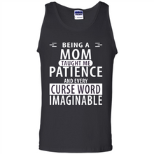 Load image into Gallery viewer, Being A Mom Taught Me Patience – Awesome Gift On Mother’s Day - Tank Top