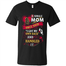 Load image into Gallery viewer, A Single Mom Once Said I Got My Own Back Mother’s Day - Men&#39;s V-Neck