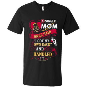 A Single Mom Once Said I Got My Own Back Mother’s Day - Men's V-Neck