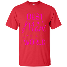 Load image into Gallery viewer, Best Mom in the World Mother’s Day - Shirt