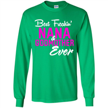 Load image into Gallery viewer, Best Freakin’ Nana &amp; Godmother Ever – Funny Gift - Long Sleeve T-Shirt