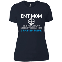 Load image into Gallery viewer, Emt Mom Some People Wait A Lifetime To Meet A Hero I Raised Mine Mother Day - Ladies' Boyfriend T-Shirt