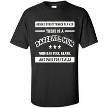 Load image into Gallery viewer, Behind Every Baseball Player, There Is A Baseball Mom. Who Has S Mother’s Day - Shirt