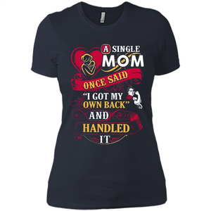 A Single Mom Once Said I Got My Own Back Mother’s Day - Ladies' Boyfriend T-Shirt