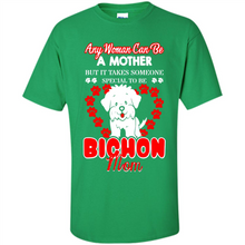 Load image into Gallery viewer, Any Woman Can Be A Mother But It Takes Someone Bichon Mom - Shirt