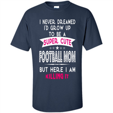 Load image into Gallery viewer, A Super cute Football Mom Mother’s Day Gift ideas Funny - Shirt