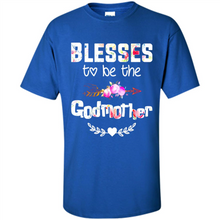 Load image into Gallery viewer, Blessed To Be Called Godmother Funny Mother’s Day, Godmother Gift - Shirt