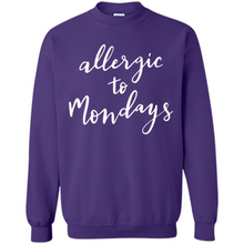 Load image into Gallery viewer, Allergic To Mondays T-Shirt Funny Women’s Mom Mama Mother - Sweatshirt