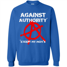 Load image into Gallery viewer, Anarchy Against Authority Except Mom’s Mother’s Day - Sweatshirt