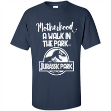 Load image into Gallery viewer, Best Mother’s Day Gift. Motherhood A Walk In The Park Jurassic Park - Shirt