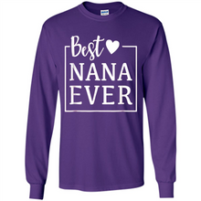 Load image into Gallery viewer, Best Nana Ever T Shirt Birthday Mothers Day For Grandma - Long Sleeve T-Shirt