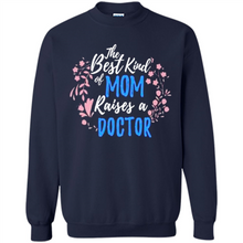Load image into Gallery viewer, Best Kind Of Mom Raises A Doctor Long Sleeve Mother Day - Sweatshirt